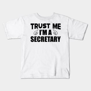 Secretary - Trust me I'm a Secretary Kids T-Shirt